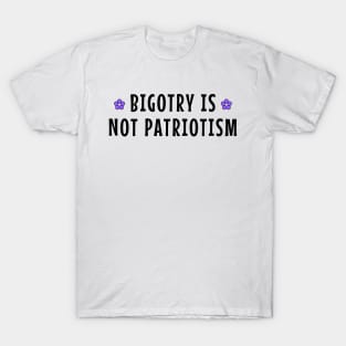 Bigotry Is Not Patriotism T-Shirt